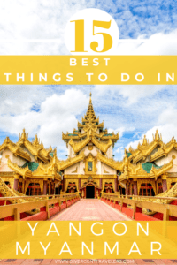 15 Best Things to do in Yangon, Myanmar