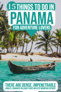 15 things to do in Panama for Adventure lovers by America's Adventure Couple the Divergent Travelers