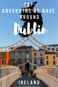 Top adventures to have around Dublin Ireland