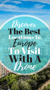 Discover the best locations in Europe to visit with a drone.