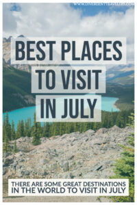 9 Best Places to Visit in July (WORLDWIDE) Pinterest Pin